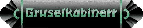 
Gruselkabinett
